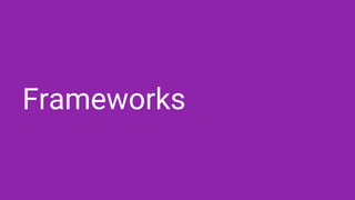 Frameworks
 