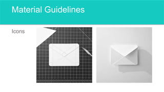 Material Guidelines
Icons
 