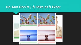 Do And Don’ts / à Faire et à Eviter