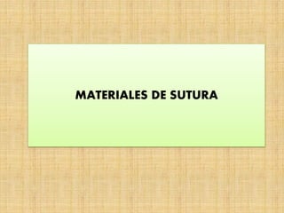 MATERIALES DE SUTURA
 
