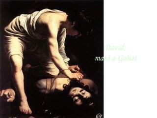David,  mató a Goliat 