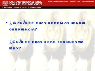 ¿A cuál de ellos debemos rendir obediencia? ¿Cuál de ellos debe ser nuestro Rey? 