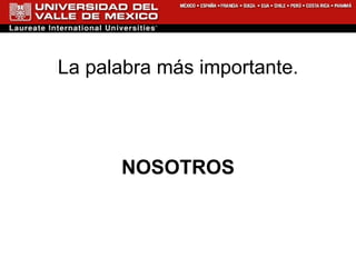 La palabra más importante. NOSOTROS 