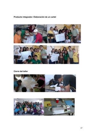 Producto integrador: Elaboración de un cartel




Cierre del taller




                                                17
 