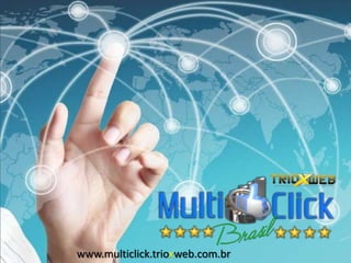 www.multiclick.trioxweb.com.br
 