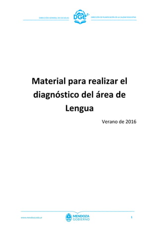 1
Material para realizar el
diagnóstico del área de
Lengua
Verano de 2016
 