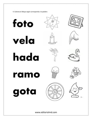 www.editorialmd.com
4.-Colorea el dibujo según corresponda a la palabra
foto
vela
hada
ramo
gota
 