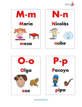 www.editorialmd.com
M-m
Maria
mesa
N-n
Nicolás
nube
O-o
Olga
oso
P-p
Pocoyo
pipa
 