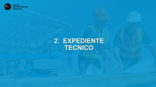 2. EXPEDIENTE
TECNICO
 