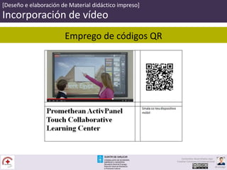 [Deseño e elaboración de Material didáctico impreso]
Incorporación de vídeo
Emprego de códigos QR
Contenidos desarrollados bajo
Creative Commons 4.0 Internacional
@carpaga
 