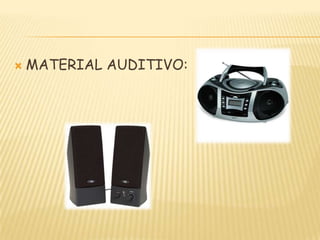    MATERIAL AUDITIVO:
 
