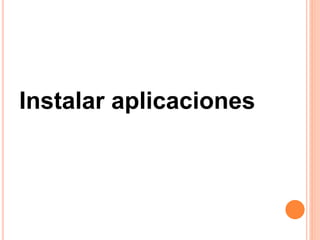 Instalar aplicaciones
 