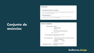 Guilherme.design
Conjunto de
anúncios
 