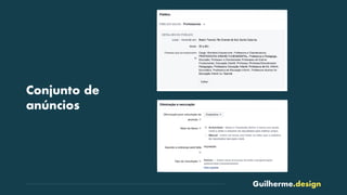 Guilherme.design
Conjunto de
anúncios
 