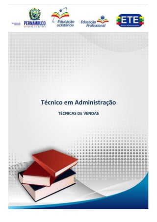 1
Técnico em Administração
Técnicas de Vendas
Técnico em Administração
TÉCNICAS DE VENDAS
 