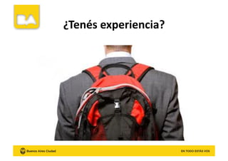 ¿Tenés	
  experiencia?	
  
 