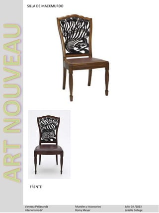 SILLA DE MACKMURDO
Vanessa Peñaranda Muebles y Accesorios Julio 02 /2013
Interiorismo IV Romy Meyer LaSalle College
FRENTE
 