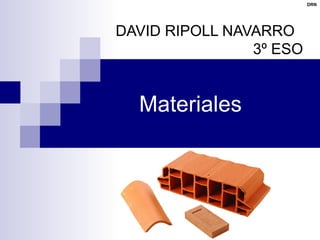 Materiales DAVID RIPOLL NAVARRO  3º ESO 