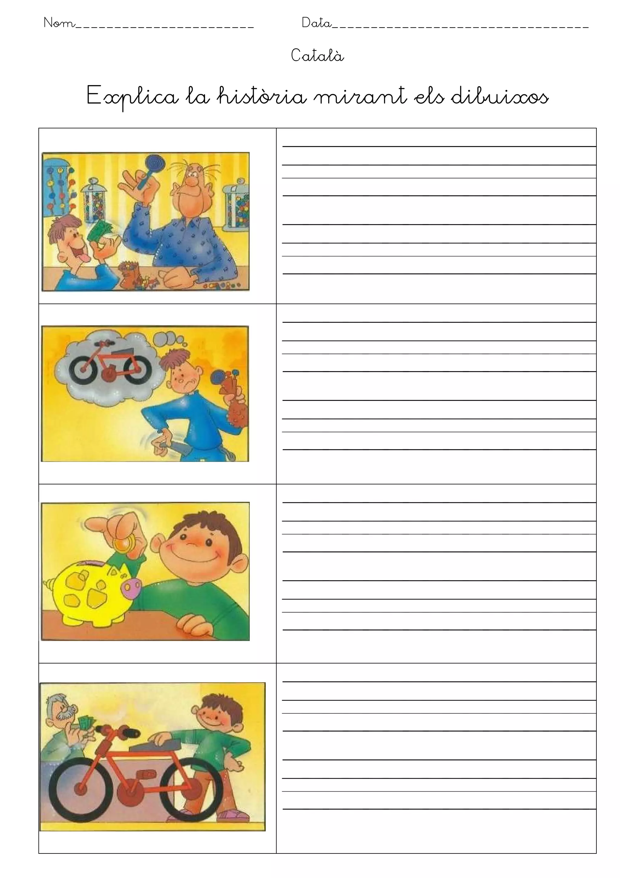 Nom_______________________    Data_________________________________

                             Català

     Explica la història mirant els dibuixos
 