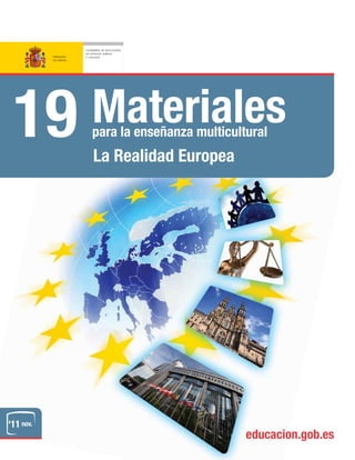 ‘11 nov.
educacion.gob.es
19 Materialespara la enseñanza multicultural
La Realidad Europea
 
