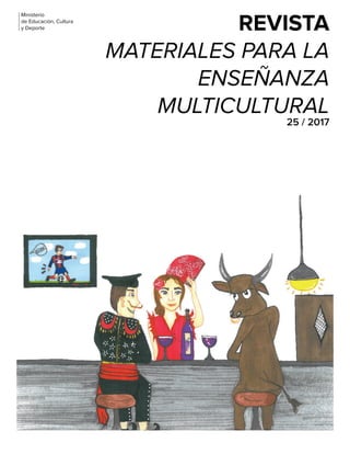 REVISTA
MATERIALES PARA LA
ENSEÑANZA
MULTICULTURAL
25 / 2017
Ministerio
de Educación, Cultura
y Deporte
	
 