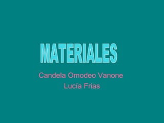 Candela Omodeo Vanone
Lucía Frias
 