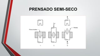 PRENSADO SEMI-SECO
 
