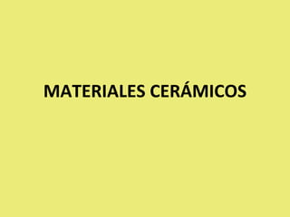MATERIALES CERÁMICOS
 