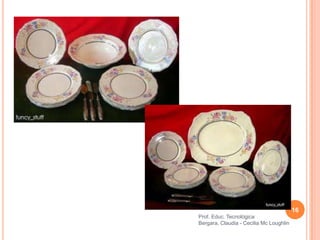 16
Prof. Educ. Tecnológica
Bergara, Claudia - Cecilia Mc Loughlin
 