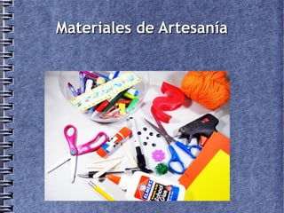 Materiales de ArtesaníaMateriales de Artesanía
 