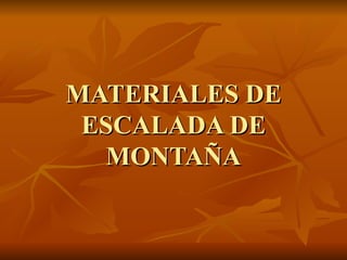 MATERIALES DE ESCALADA DE MONTAÑA 