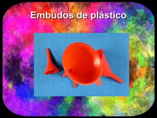 Embudos de plástico
 