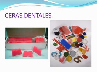 CERAS DENTALES