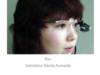 Materiales de ultima tecnologia
Por:
Valentina Dávila Acevedo
 