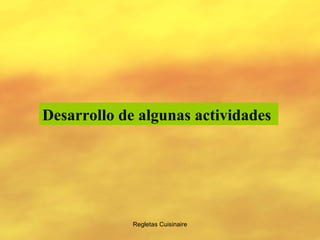 Regletas Cuisinaire Desarrollo de algunas actividades   