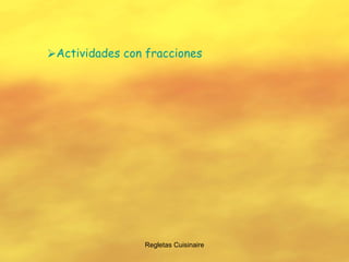 Regletas Cuisinaire Actividades con fracciones 