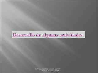 Bertha Jacqueline Lozada Logroño
"UCE" PARVULARIA
 