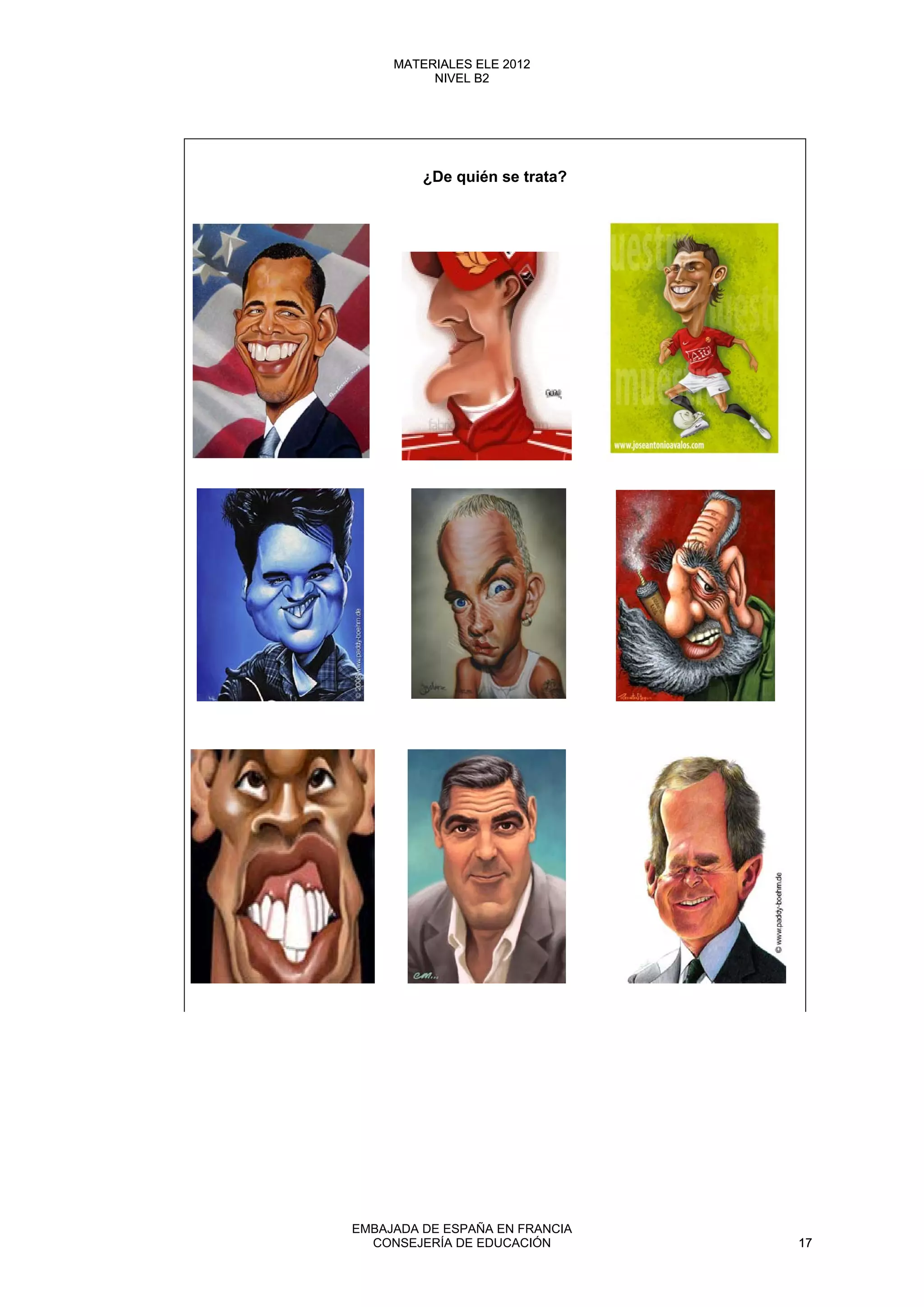 ¿De quién se trata?
17
MATERIALES ELE 2012
NIVEL B2
17
MATERIALES ELE 2012
NIVEL B2
EMBAJADA DE ESPAÑA EN FRANCIA
CONSEJERÍA DE EDUCACIÓN 17
 