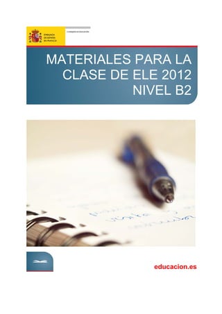 MATERIALES PARA LA
CLASE DE ELE 2012
NIVEL B2
educacion.es
 