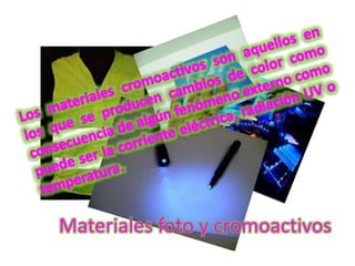 Materiales foto y cromoactivos
 