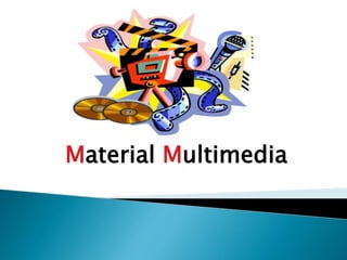 Material Multimedia

 