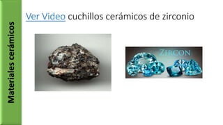 Ver Video cuchillos cerámicos de zirconio
Materialescerámicos
 