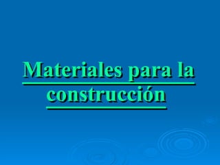 Materiales para la construcción   