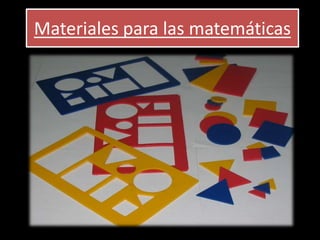 Materiales para las matemáticas
 