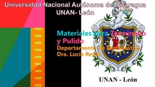 Materiales para Terminado
y Pulido
Departamento de Restaurativa
Dra. Lucía Reyes
 
