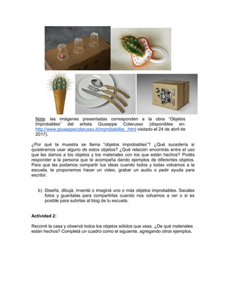 Nota: las imágenes presentadas corresponden a la obra “Objetos
Improbables” del artista Giuseppe Colarusso (disponibles en...