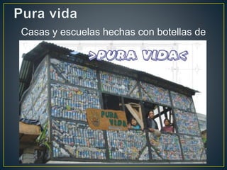 Casas y escuelas hechas con botellas de
pet
 