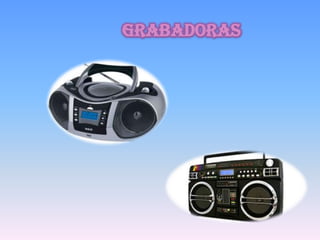 grabadoras
 