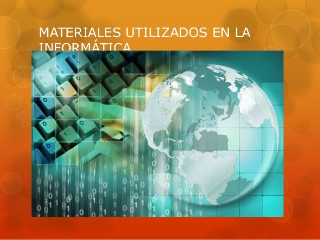 Materiales utilizados en la informática