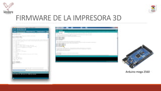 FIRMWARE DE LA IMPRESORA 3D
Arduino mega 2560
 